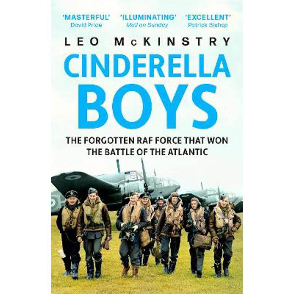 Cinderella Boys: The Forgotten RAF Force that Won the Battle of the Atlantic (Paperback) - Leo McKinstry